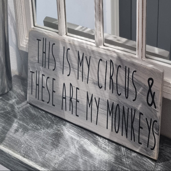 This Is My Circus & These Are My Monkeys – Quirky Wooden Sign