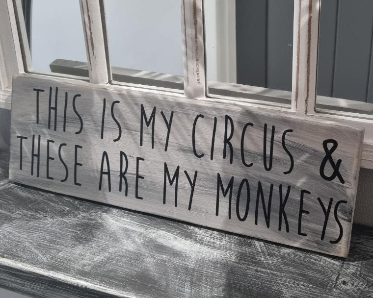 This Is My Circus & These Are My Monkeys – Quirky Wooden Sign